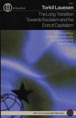 The Long Transition Towards Socialism and the End of Capitalism