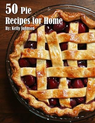 50 Pie Recipes for Home