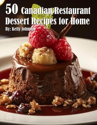 50 Canadian Restaurant Dessert Recipes for Home