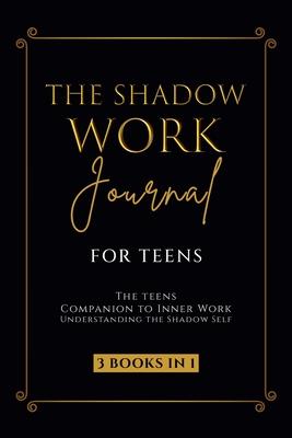 The Shadow Work Journal for Teens: The Teenagers Companion to Inner Work: Understanding the Shadow Self: Personal Growth Workbook for Young Adults Subscription
