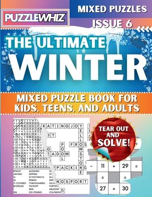 The Ultimate Winter Mixed Puzzle Book for Kids, Teens, and Adults: 16 Types of Engaging Variety Puzzles: Word Search and Math Puzzles (Issue 6)