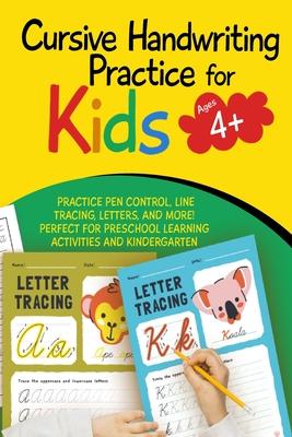 Cursive Handwriting Practice for Kids: Workbook for Kindergarten: Practice Pen Control, Line Tracing, Letters, and More! Perfect for Preschool Learnin