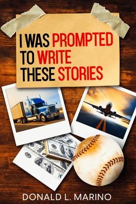 I was Prompted to Write These Stories: A book of Short Stories