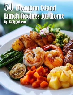 50 Premium Island Lunch Recipes for Home