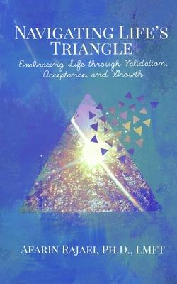 Navigating Life's Triangle: Embracing Life Through Validation, Acceptance, and Growth