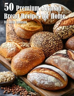 50 Premium German Bread Recipes for Home