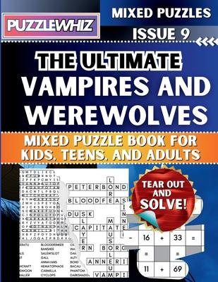 The Ultimate Vampires and Werewolves Mixed Puzzle Book for Kids, Teens, and Adults: 16 Types of Engaging Variety Puzzles: Word Search and Math Games (