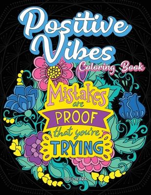 Positive Vibes Coloring Book: It Always Seems Impossible Until It Is Done Motivational and Inspirational Sayings Coloring Book for Adults