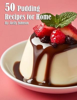 35 Pudding Recipes for Home