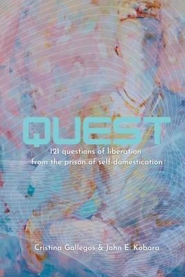 Quest: 121 questions to liberation from the prison of self-domestication