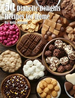 50 Diabetic Delights Recipes for Home