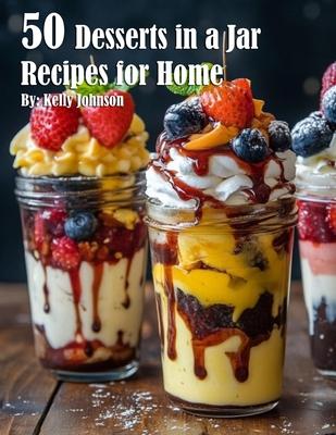 50 Desserts in a Jar Recipes for Home