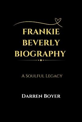 Frankie Beverly Biography: A Soulful Legacy