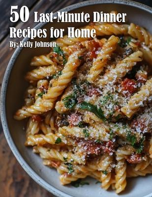 50 Last-Minute Dinner Fixes Recipes for Home