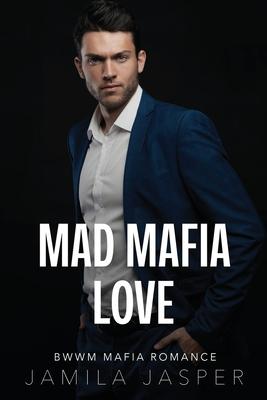 Mad Mafia Love: BWWM Mafia Romance