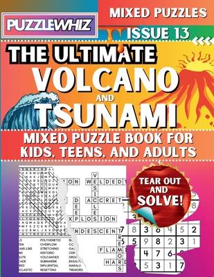 The Ultimate Volcano and Tsunami Mixed Puzzle Book for Kids, Teens, and Adults: 16 Types of Engaging Variety Puzzles: Word Search and Math Games (Issu