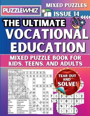 The Ultimate Vocational Education Mixed Puzzle Book for Kids, Teens, and Adults: 16 Types of Engaging Variety Puzzles: Word Search and Math Games (Iss