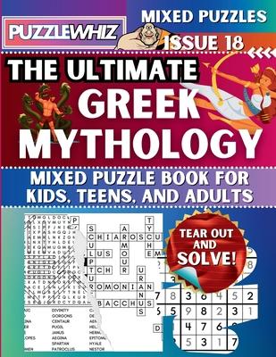 The Ultimate Greek Mythology Mixed Puzzle Book for Kids, Teens, and Adults: 16 Types of Engaging Variety Puzzles: Word Search and Math Games (Issue 18