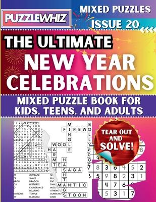 The Ultimate New Year Celebrations Mixed Puzzle Book for Kids, Teens, and Adults: 16 Types of Engaging Variety Puzzles: Word Search and Math Games (Is