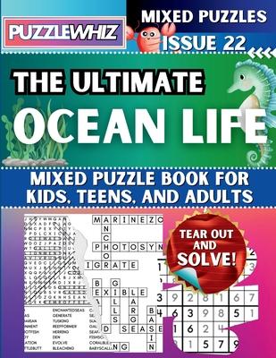 The Ultimate Ocean Life Mixed Puzzle Book for Kids, Teens, and Adults: 16 Types of Engaging Variety Puzzles: Word Search and Math Games (Issue 22)