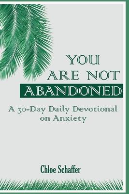 You Are Not Abandoned: A 30-Day Daily Devotional on Anxiety