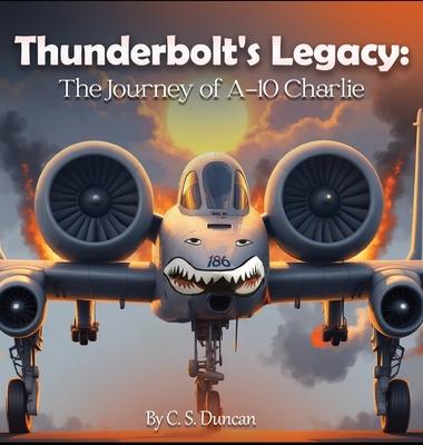 Thunderbolt's Legacy: The Journey of A-10 Charlie