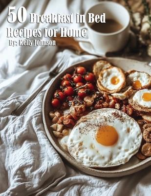 50 Breakfast in Bed Recipes for Home