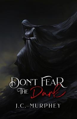 Don't Fear the Dark (Don't Fear Death Book 2)