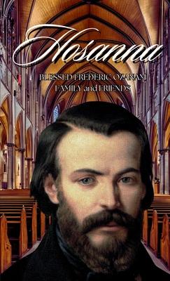 Hosanna!!!: Blessed Frederic Ozanam: Family & Friends