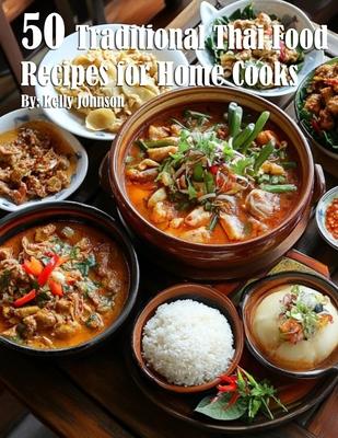 50 Traditional Thai Recipes for Home Cooks