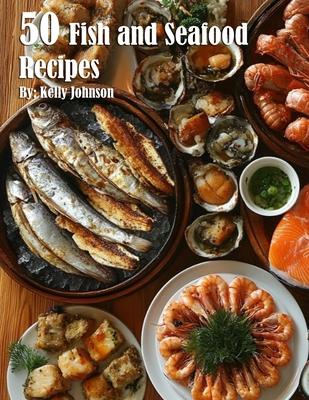 50 Fish and Seafood Recipes