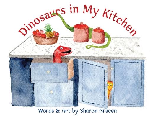 Dinosaurs in My Kitchen