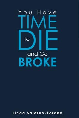 You Have Time to Die and Go Broke