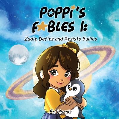 Poppi's Fables I: Zadies Defies and Resists Bullies