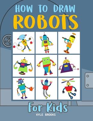 How to Draw Robots: Learn How to Draw Robots for Kids with Step by Step Guide