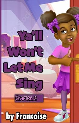 Ya'll Won't Let Me Sing: Chapter Two