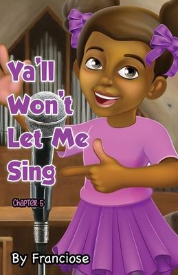 Ya'll Won't Let Me Sing: Chapter Five