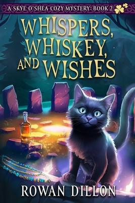 Whispers, Whiskey, and Wishes: A Skye O'Shea Paranormal Cozy Mystery