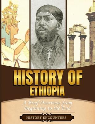 History of Ethiopia: A Brief Overview from Beginning to the End