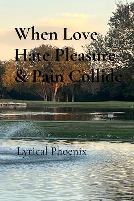 When Love, Hate, Pleasure & Pain Collide