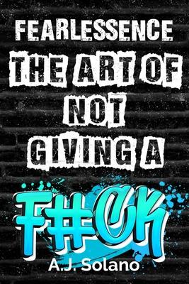 FearLESSence: The Art of Not Giving a F#ck