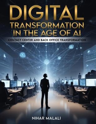 Digital Transformation in the Age of AI: Contact Center and Back Office Transformation