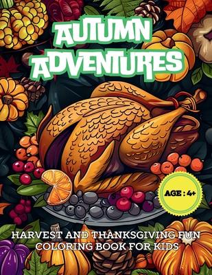 Autumn Adventures: Harvest and Thanksgiving Fun Coloring Book for Kids