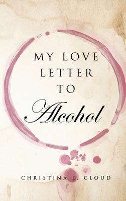 My Love Letter To Alcohol