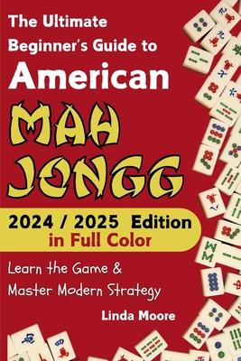 American Mah Jongg for Beginners: Learn & Master the Game with Ease - New Edition Featuring This Year's Card Strategies