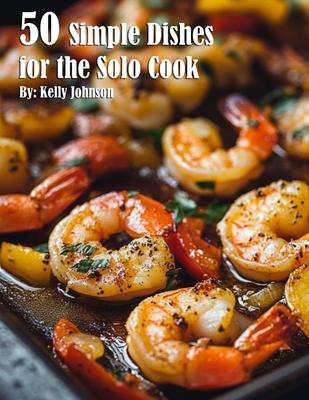 50 Simple Dishes for the Solo Cook Recipes