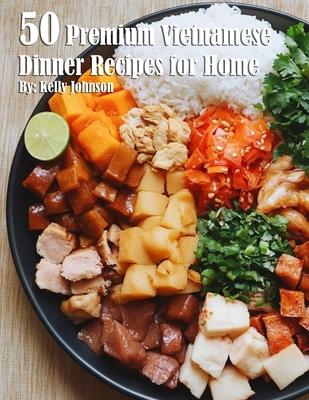 50 Premium Vietnamese Dinner Recipes for Home