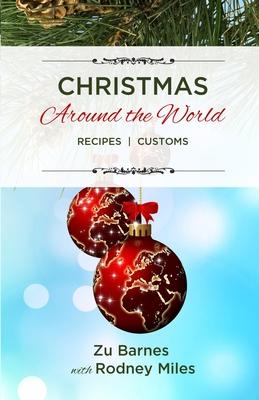 Christmas Around the World: Recipes Customs