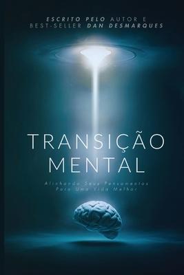 Transio Mental: Alinhando seus Pensamentos para uma Vida Melhor