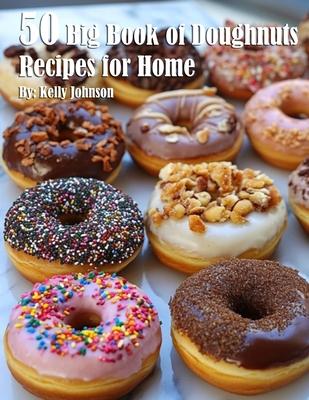 50 Big Book of Doughnuts Recipes for Home